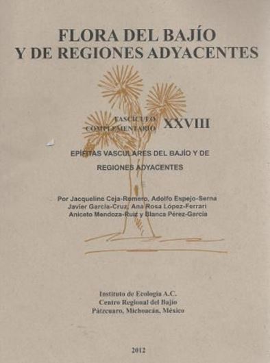Volume 28: Fasciculo Comple- mentario: Jacqueline Ceja - Romero, Adolfo Espejo - Serna, Javier Garcia - Cruz and Ana Rosa Leopez - Ferrari: Epifitas Vasculares del Bajio y de Regiones Adyacentes. 2012. 7 tabs. 51 p. gr8vo. Paper bd. - In Spanish.
