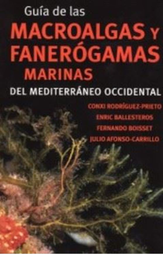 Guia de las macroalgas y fanerogamas del Mediterraneo occidental. 2013. ca. 1500 col. photographs. 656 p. gr8vo. Hardcover. - In Spanish.
