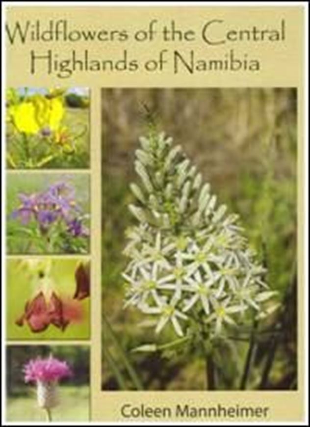 Wildflowers of the Central Highlands of Namibia. 2012.illus. 488 p. gr8vo. Paper bd.