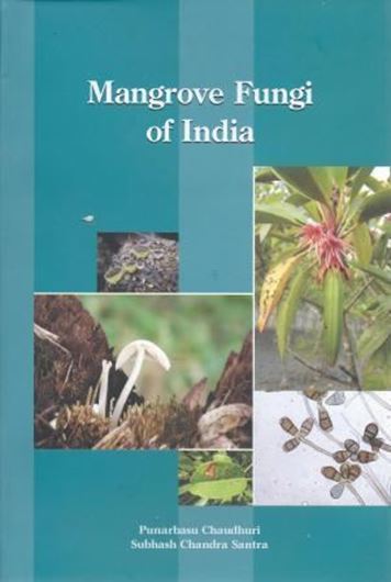 Mangrove Fungi of India. 2013. illus.(many col.). III, 365 p. gr8vo. Hardcover.