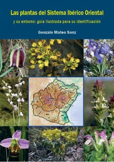 Las plantas del Sistema Iberico Oriental y su entorno: guia ilustrada para la identificacion. 2013. (Monografias de Flora Montiberica, 5). 278 p. gr8vo. Paper bd. - In Spanish, with Latin nomenclature.