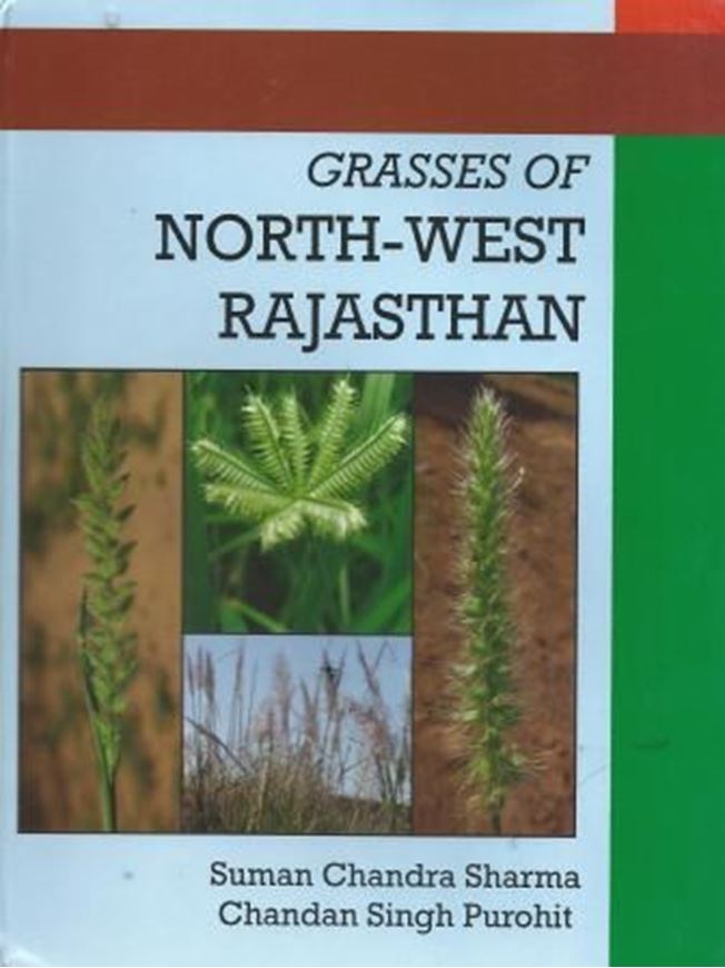 Grasses of North - West Rajasthan. 2013. 40 col. figs. Many line drawings, 234 p. gr8vo. Hardcover.