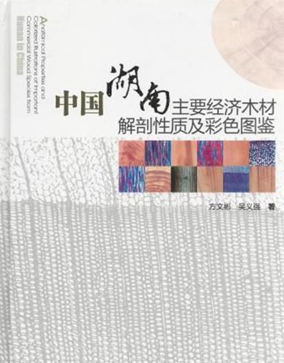  Anatomical Properties and Colorized Illustrations of Important Commercial Wood Species from Hunan in China. 2011. Many col. figs. XI, 437 p. gr8vo. Hardcover. - Bilingual (Chinese/ English).