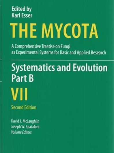 The Mycota. A comprehensive Treatise on Fungi as Experimental Systems for Basic and Applied Research. Volume 7 B: McLaughlin, D. and J. W. Spatafora: Systematics and Evolution. 2nd rev. ed. 2015. 37(3 col.)figs. XXIII, 311 p. gr8vo. Hardcover.