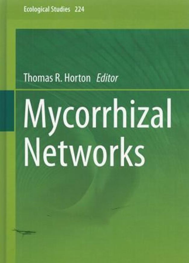 Mycorrhizal Networks. 2016. (Ecological Studies, 224) 25 (16 col.) figs. XVIII, 286 p. gr8vo. Hardcover.