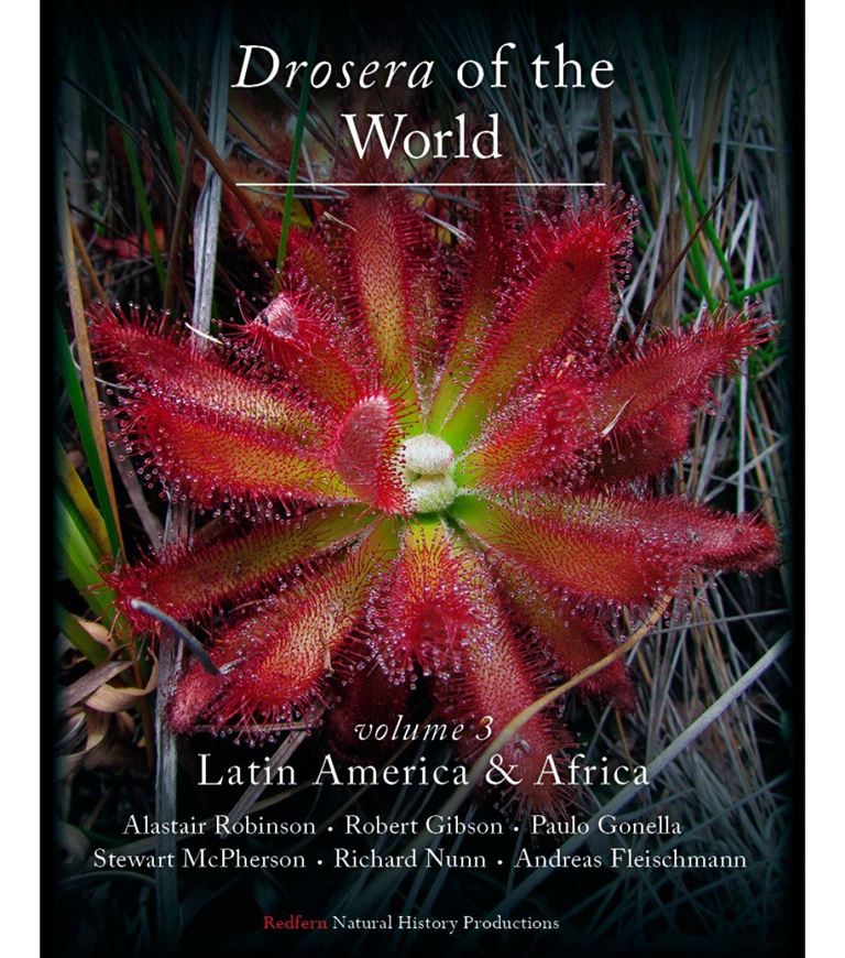 Drosera of the World. Volume 3: Latin America & Africa. (Reprint 2025). 672 col. photogr. 474 p. gr8vo. Hardcover.