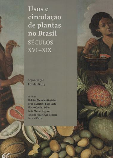 Usos e circulacao da plantas no Brasil: seculos XVI a XIX. 2013. illus. (some col.). Col. maps. 324 p. 4to. Hardcover.- In Portuguese, with English translation.