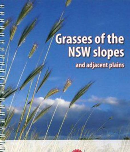Grasses of the  NSW slopes and adjacent plains. 2016. illus. (col.) 170 p. Paper bd.