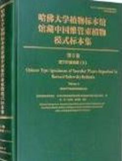 Chinese Type Specimens of Vascular Plants Deposited in Harvard University Herbaria. Volume 6: Dicotyledoneae, 5. 2021. illus. (col.). 481 p. gr8vo. Hardcover. - In Chinese, with Latin nomenclature.