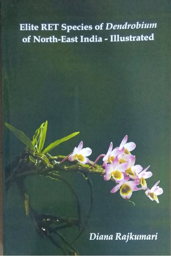 Elite RET Species of Dendrobium of North - East India - Illustrated. 2020.illus. 96 p. Paper bd.