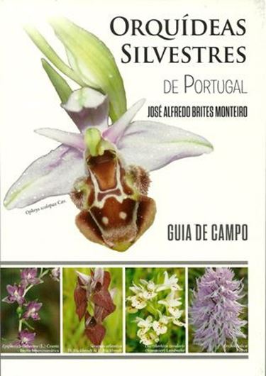 Orquideas silvestres de Portugal. Guia de Campo. 2016. illus. (col.). 158 p. gr8vo. Paper bd.- In Portuguese.