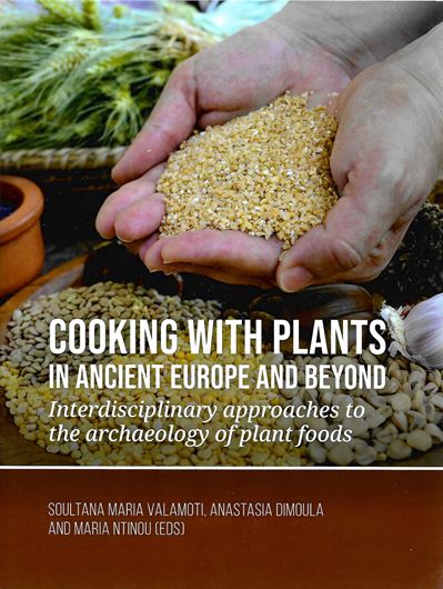 Cooking with plants in ancient Europe and beyond. Interdisciplinary approaches to the archaeology of plant foods. 2022. 236 (207 col.) figs 526 p. gr8vo. Paper bd.