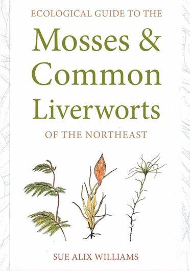 Ecological Guide to the Mosses and Common Liverworts of the Northeast. 2023. 1.000 col. photogr. 207 p. gr8vo. Paper bd.