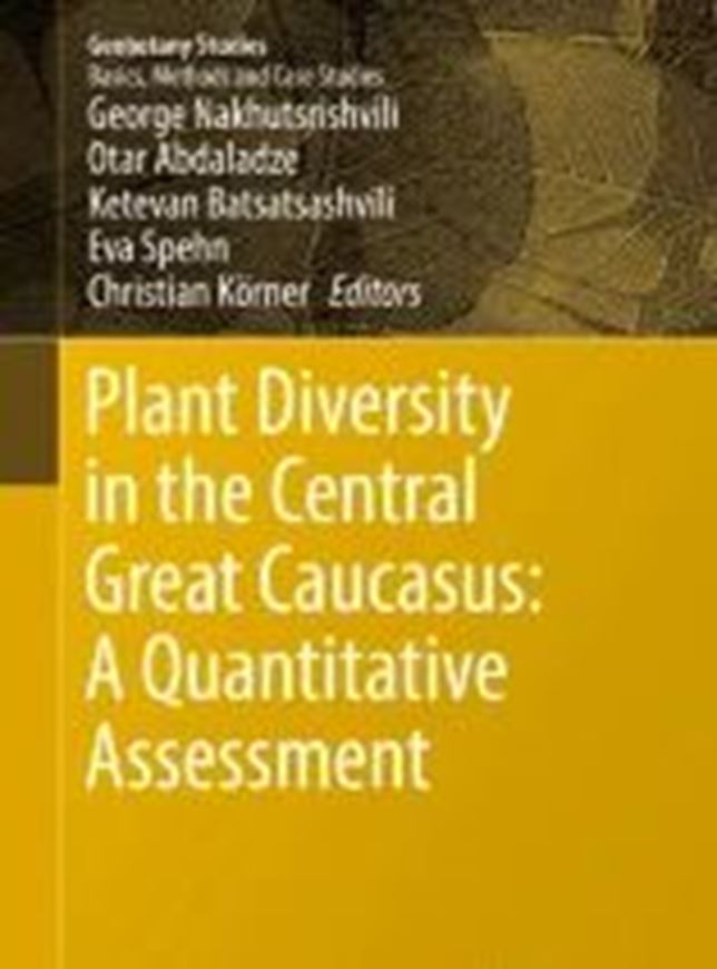 Plant Diversity in the Central Caucasus. A Quatitative Assessment. 2017. (Geobotany Studies). 19 (7 col).figs. 6 tabs. VII, 172 p. gr8vo. Paper bd.
