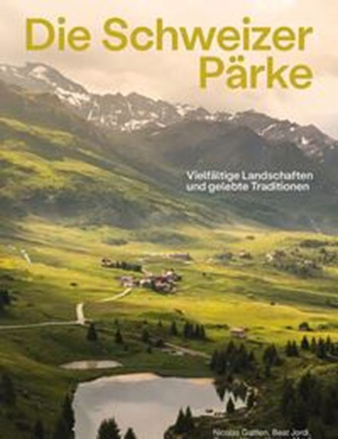 Die Schweizer Pärke. Vielfältige Landschaften und gelebte Traditionen. 2025. illus. (col.). 254 p. gr8vo. Hardcover.