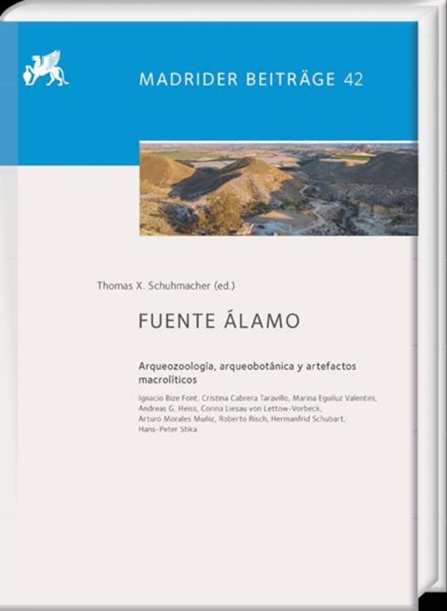 Fuente Alamo. Arqueozoologia, arqueobotanica y artefactos macrofiticos. 2024. (Deutsches Archaeologisches Institut, Madrider Beiträge, 42). 141 figs. XIV, 398 p. 4to. Hardcover.