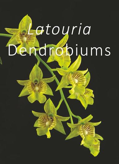 Latouria Dendrobium. 2025. 82 line drawgs. 12 distr. maps. 320 col. figs. 308 p. gr8vo. Hardcover.