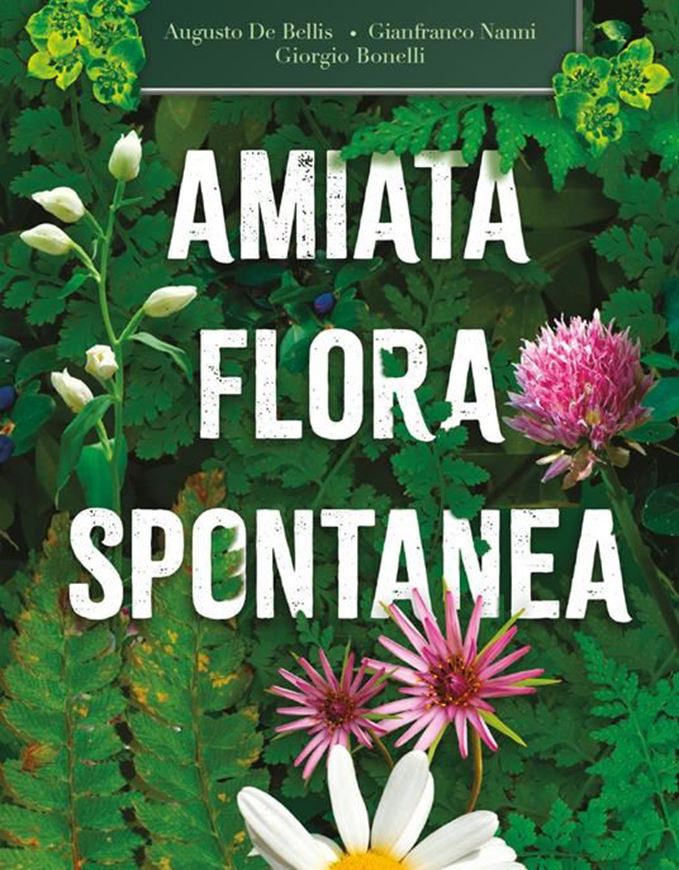 Amiata flora spontanea. 2024. (Microcosmi della Natura,18).illus. 1168 p. gr8vo. Paper bd.- In Italian