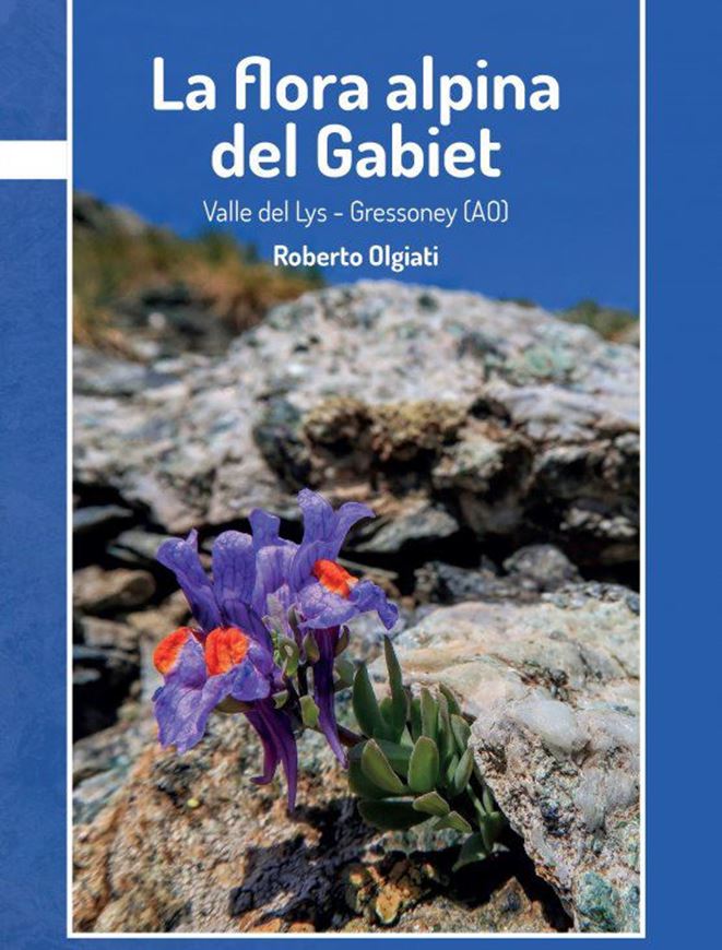 La flora alpina de Gabiet. Valle de Lys - Gressoney (AO). 2022. illus. 624 p. Paper bd. - In Italian.