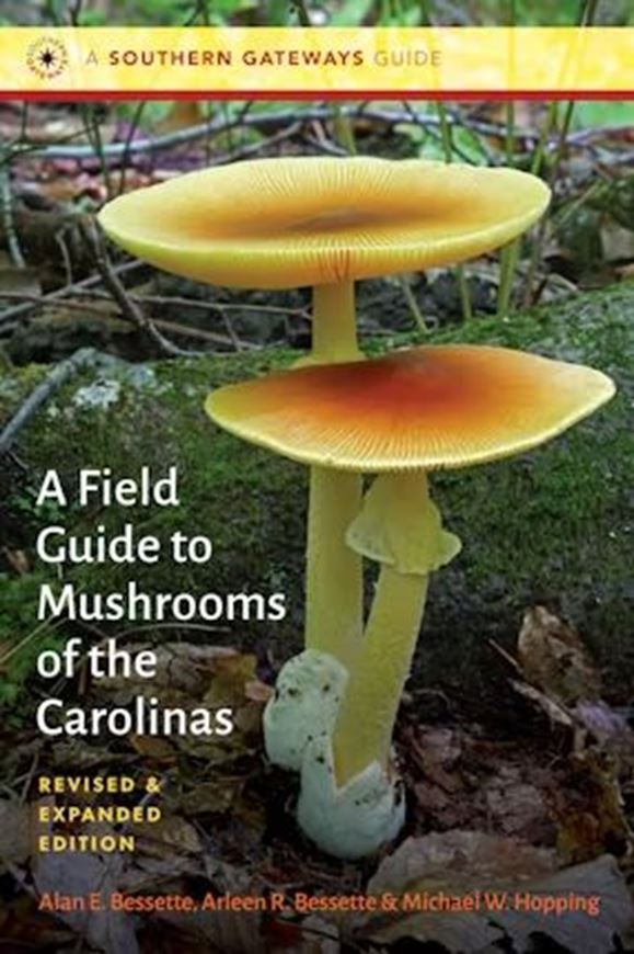A Field Guide to Mushrooms of the Carolinas. 2nd rev. ed. 2025.. (A Southern Gatewas guide). 1034  col. figs. XII, 622 p. Paper bd.
