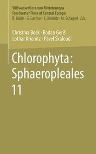 Band 11: Bock, Christina, Rodan Geris, Lothar Krienitz and Pavel Skaloud: Chlorophyta III. 2026.  400 (50 col.) figs. 800 p. Hardcover. - In English.