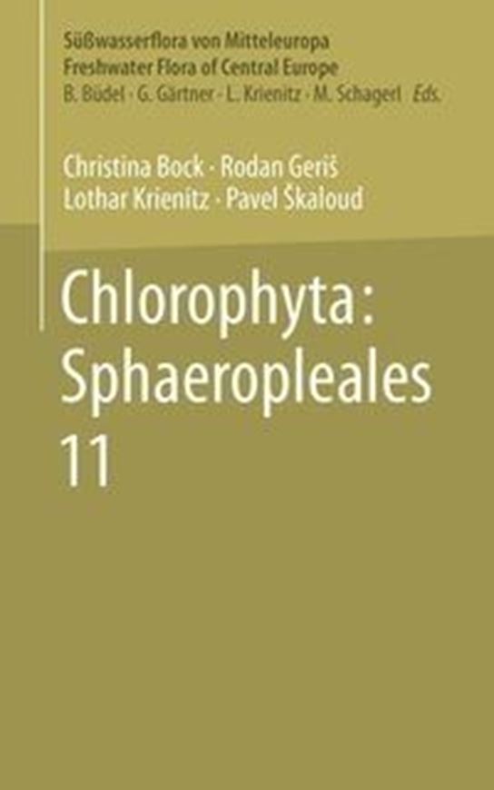 Band 11: Bock, Christina, Rodan Geris, Lothar Krienitz and Pavel Skaloud: Chlorophyta III. 2026.  400 (50 col.) figs. 800 p. Hardcover. - In English.