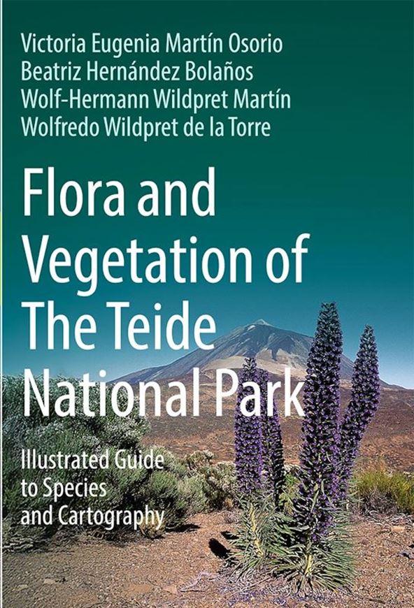 Flora and Vegetation of The Teide National Park. Illustrated guide to species and cartography. 2025. ,amy col. pls. & distr. maps. XII, 536 p. gr8vo. Hardcover.