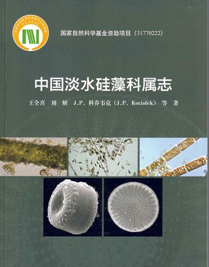 Freshwater Diatom Families and Genera in China (Zhongguó dànshui gui zao ke shu zhì). 2025. illus. VIII, 328 p. gr8vo. Paper bd. - In Chinese, with Latin nomenclature.