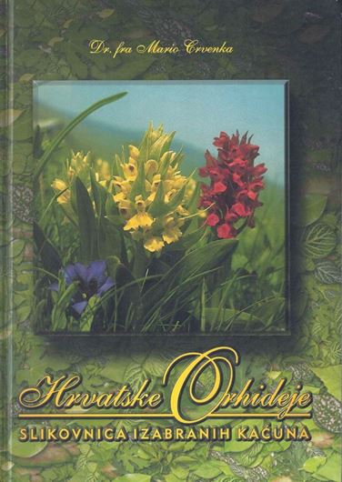 Hvratske Orhideje:  Slikovnica Izabranih Kacuna ( Croation Orchids: A Picture Book of Selected Orchids). 1999. illus. 157 p. Hardcover. - In Croatian.