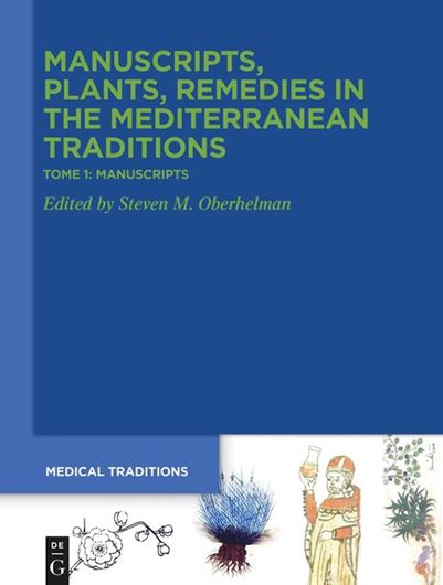 Manuscripts, Plants, Remedies in the Mediterranean Traditions.Studies across Disciplines for Alain Touwaide. Volume 1: Manuscripts. Codices, Texts, Science and Medicine. 2025. (Medical Traditions, 6:1). 52 (47 col.) figs. XVI, 615 p. gr8vo. Hardcover.
