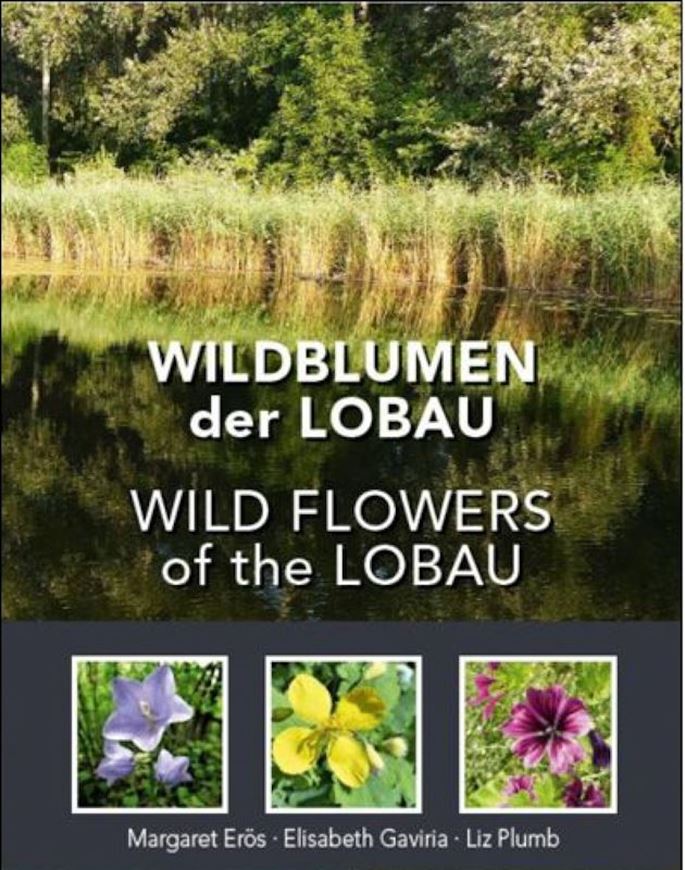 Wildblumen der Lobau /Wildflowers of the Lobau. 2021. illus. (col.). XLVII, 283 p. gr8vo. Hardcover. - Bilingual (German / English).