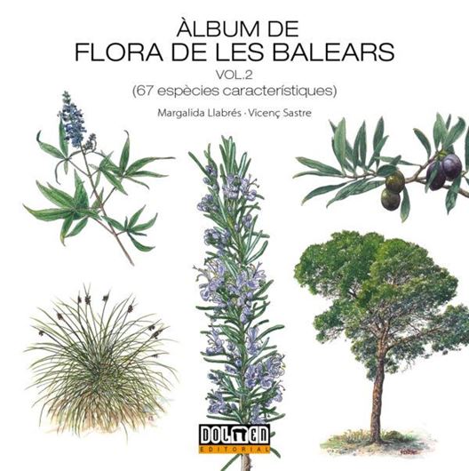 Album de flora de les Balears. Illustrations by Vincenc Sastre. Volume 2: 67 espècies caracterísitques. 2025. illus. (col.). 142 p. gr8vo. Hardcover.- In Catalan.