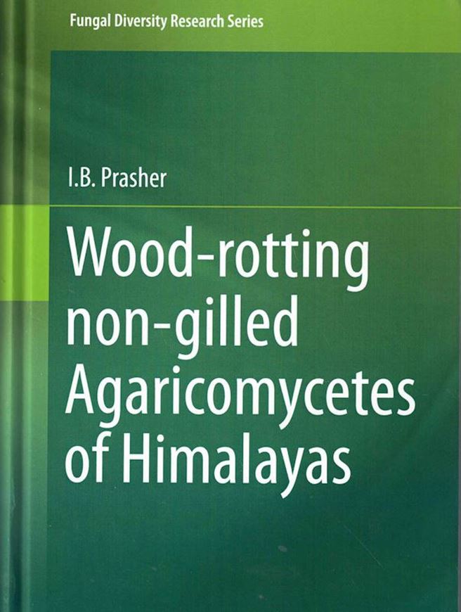 Wood - rotting non-gilled Agaricomycetes of Himalayas. 2015. (Fungal Biodiversity Reearch Series). illus. XII, 653 p. gr8vo. Hardcover.