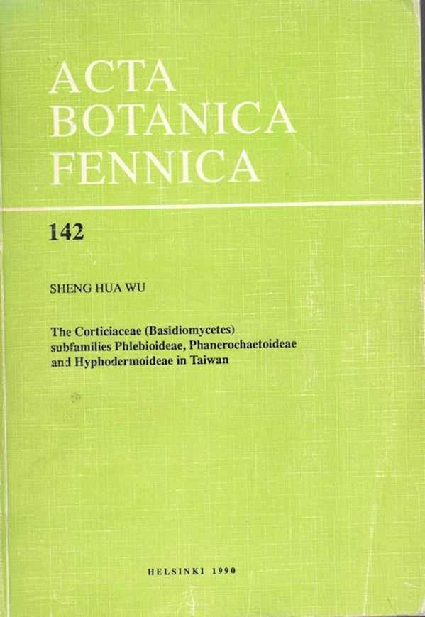 The Corticiaceae (Basidiomycetes) subfamilies Phlebioideae, Phanerochaetoideae and Hyphodermoideae in Taiwan. 1990. (Acta Botanica Fennica, 142). illus. (line drawings). 123 p. gr8vo. Paper bd.