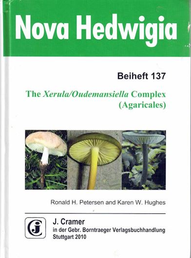 The Xerula / Oudemansiella Complex (Agaricales). 2010. (Nova Hedwigia, Beih. 137). Many col. figs. 625 p. gr8vo. Paper bd.