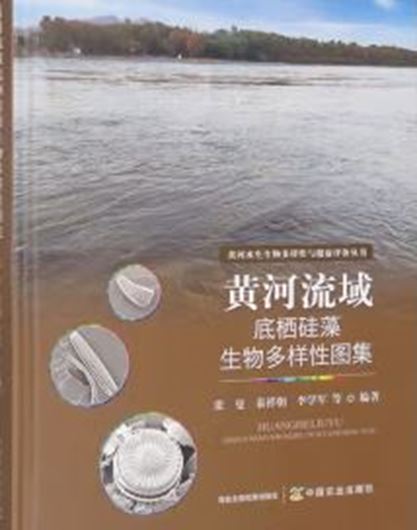 Atlas of Benthic Diatom Biodiversity in the Yellow River Basiin. 2024. illus, 233 p. gr8vo. Hardcover. - In Chinese, with Latin nomenclature.