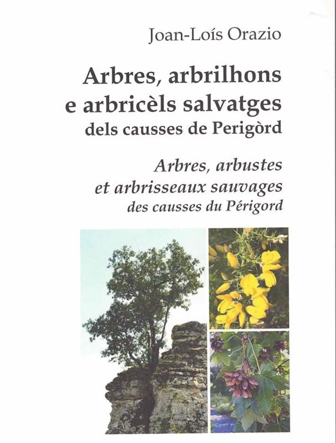 Arbres, abrilhons e arbricèls salvatges dels causses de Perigòrd/ Arbres, arbustes et arbrisseaux sauvages des causses du Périgord. 2018. illus. (col.). 219 p. gr8vo. Paper bd. - Bilingual (Occitan / French)