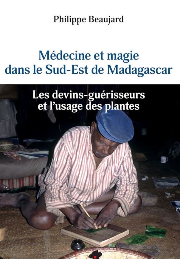 Médecine et magie dans le Sud-Est de Madagascar: Les devins-guérisseurs et l'usage des plantes. 2024. illus.(col.). 648 p. gr8vo. Paper bd.