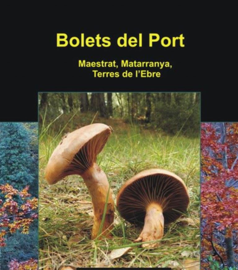 Bolets del Port. Maestrat, Matarranya, Terres de l'Ebre. 2 volumes. 2012-2016. illus.  538 p. Paper bd.- In Catalan.
