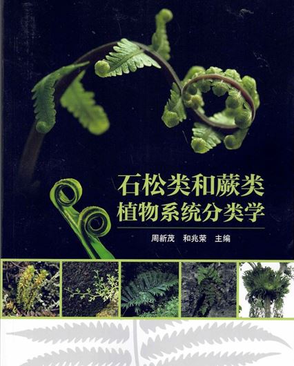 Systematic taxonomy of Lycophytes and Ferns. 2025. 340 p. gr8vo. Paper bd. - In Chinese, with Latin nomenclature.