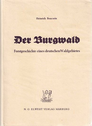 Der Burgwald: Forstgeschichte eines deutschen Waldgebietes. 1955. (Institut f. Forstgeschichte ud Forstrecht,Veröffentlichung 1). illus. 3 Kartenbeilagen XV, 222 p. Kartonniert.