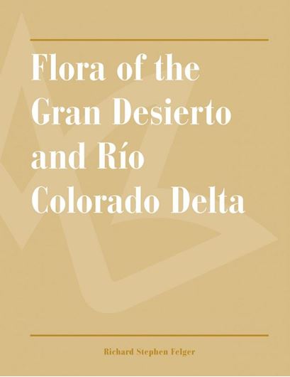 Flora of the Gran Desierto and Rio Colorado Delta. 2025. ca. 400 figs. 686 p. Paper bd.