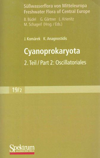 Band 19:12: Komarek, J. und Konstantinos Anagnostidis: Cyanoprokaryota II. Oscillatoriales.. 2005.. (Reprint 2008). 643 figs. 548 p. Paper bd. - English.