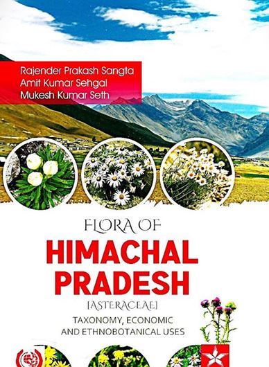 Flora of Himachal Pradesh (Asteraceae). Taxonomy, Economic and Ethnobotanical Uses. 2025. 170 col. figs. 300 p. gr8vo. Hardcover.