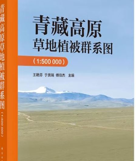 Grassland Vegetation Community Map of Qinghai Tibet Plateau (1:500 000).( Qingzàng gaoyuán caodì zhíbèi qún xì tú = Map of grassland vegetation formations on the Qinghai-Tibet Plateau).  2025. Paper bd.- Chinese, with Latin nomenclature.