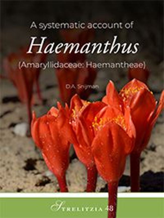 A systematic account of Haemanthus (Amaryllidaceae: Haemantheae). 2025. (Strelitzia, 48). illus. (col.). 204 p. Paper bd.