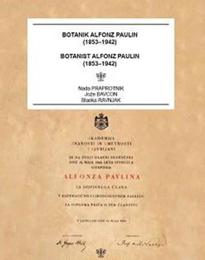 Botanik Alfonz Paulia (1853-1942)/ Botanist Alfonz Paulin (1853 - 1942). 2025. illus. 332 p. gr8vo. Paper bd.- Bilingual (Slovenian / English9.