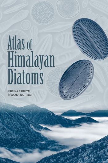 Atlas of Himalayan Diatoms. 2025. 37 plates. VIII, 160 p. Hardcover.