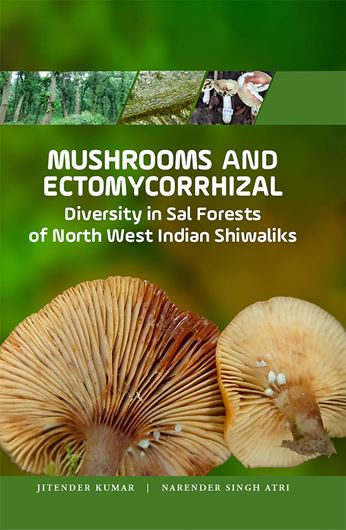 Mushrooms and Ectomycorrhizal Diversity in Sal Forests of North West India. 2025. illus. X,263 p. gr8vo. Hardcover.