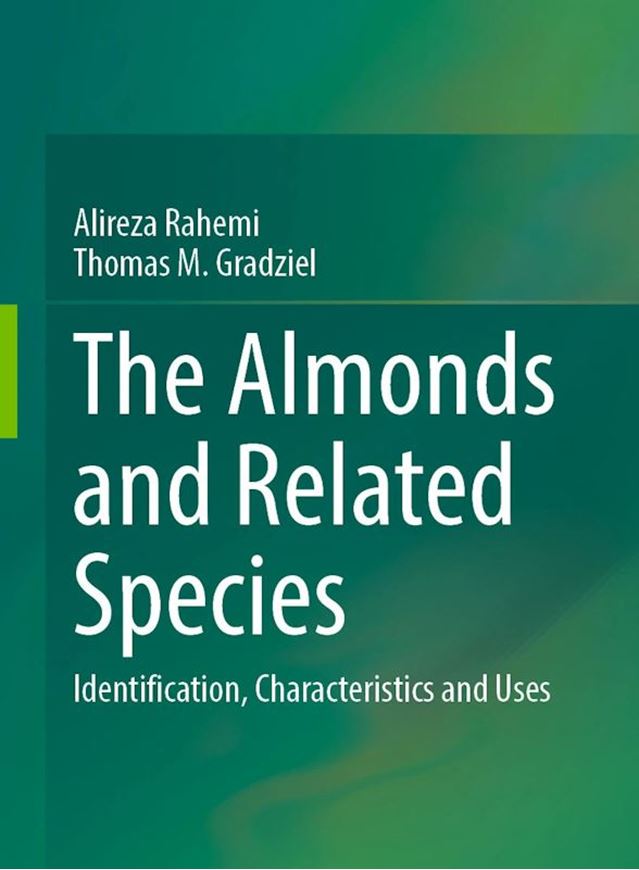 The Almonds and Related Species. Identification, Characteristics and Uses. 2025. 163 (126 col.) figs.. XIII, 192 p. gr8vo. Paper bd.